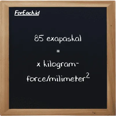 Contoh konversi exapaskal ke kilogram-force/milimeter<sup>2</sup> (EPa ke kgf/mm<sup>2</sup>)
